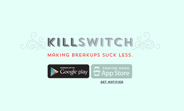 Online Breakup App KillSwitch Makes Breaking Up Suck Less